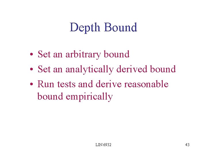 Depth Bound • Set an arbitrary bound • Set an analytically derived bound •