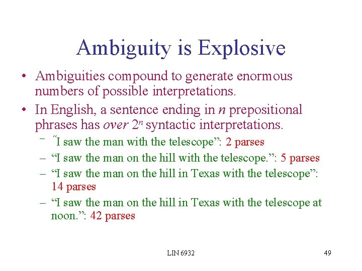 Ambiguity is Explosive • Ambiguities compound to generate enormous numbers of possible interpretations. •