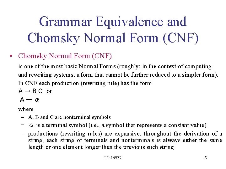 Grammar Equivalence and Chomsky Normal Form (CNF) • Chomsky Normal Form (CNF) is one