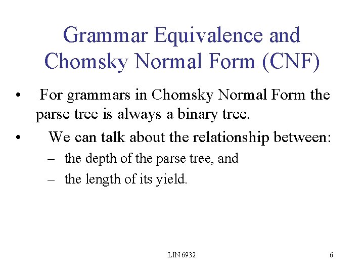 Grammar Equivalence and Chomsky Normal Form (CNF) • For grammars in Chomsky Normal Form