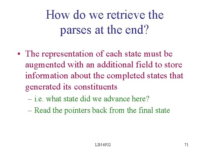 How do we retrieve the parses at the end? • The representation of each