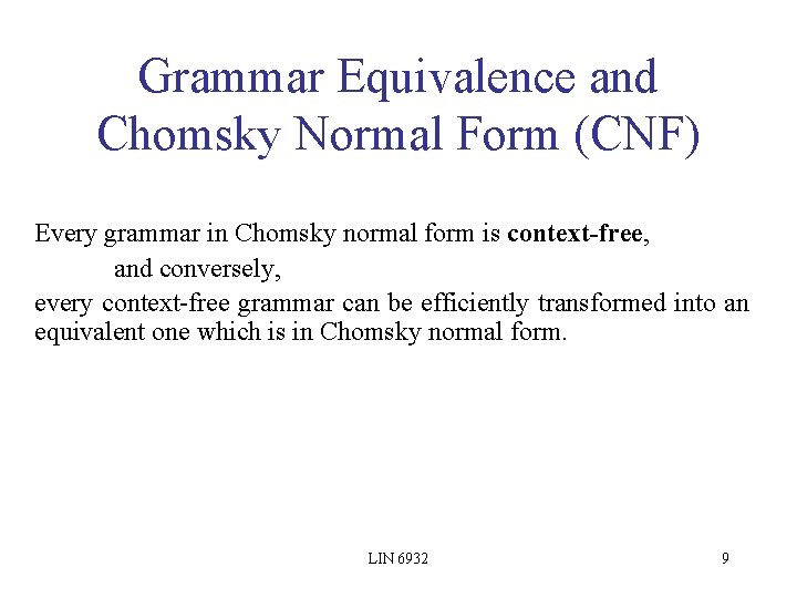 Grammar Equivalence and Chomsky Normal Form (CNF) Every grammar in Chomsky normal form is