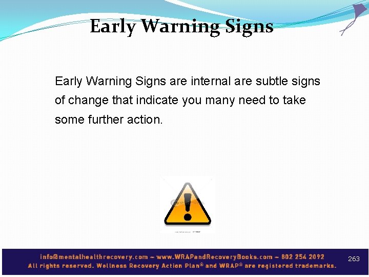 Early Warning Signs are internal are subtle signs of change that indicate you many