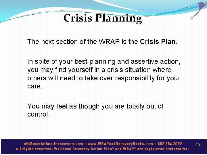 Crisis Planning The next section of the WRAP is the Crisis Plan. In spite