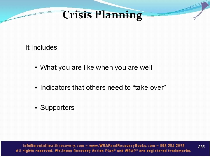 Crisis Planning It Includes: § What you are like when you are well §