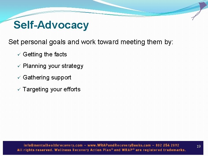 Self-Advocacy Set personal goals and work toward meeting them by: ü Getting the facts