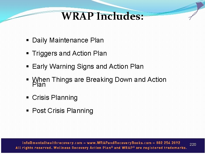 WRAP Includes: § Daily Maintenance Plan § Triggers and Action Plan § Early Warning