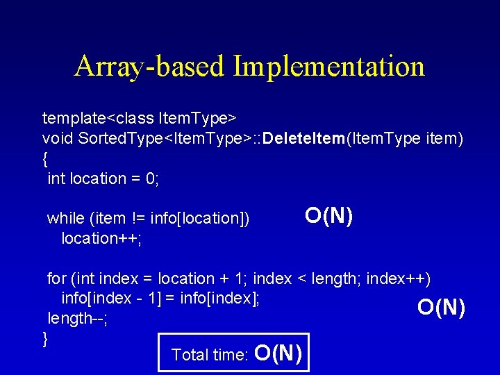 Array-based Implementation template<class Item. Type> void Sorted. Type<Item. Type>: : Delete. Item(Item. Type item)