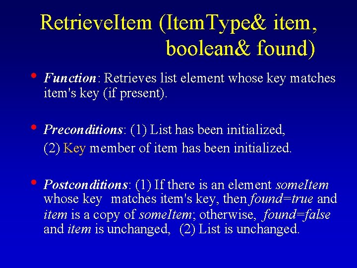 Retrieve. Item (Item. Type& item, boolean& found) • Function: Retrieves list element whose key