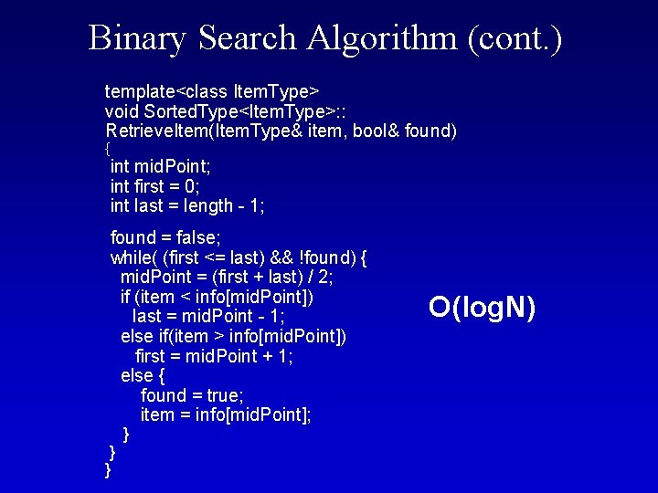 Binary Search Algorithm (cont. ) template<class Item. Type> void Sorted. Type<Item. Type>: : Retrieve.