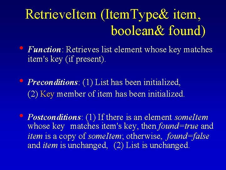 Retrieve. Item (Item. Type& item, boolean& found) • Function: Retrieves list element whose key