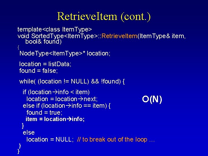 Retrieve. Item (cont. ) template<class Item. Type> void Sorted. Type<Item. Type>: : Retrieve. Item(Item.