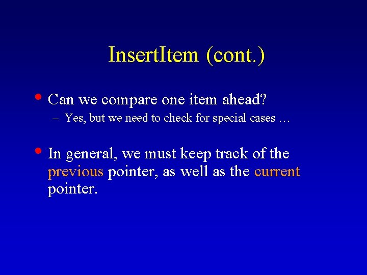 Insert. Item (cont. ) • Can we compare one item ahead? – Yes, but