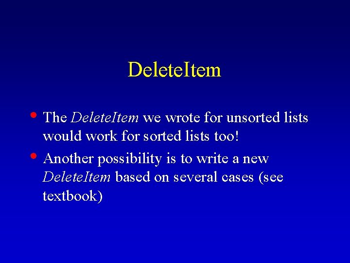 Delete. Item • The Delete. Item we wrote for unsorted lists • would work Delete. Item • The Delete. Item we wrote for unsorted lists • would work