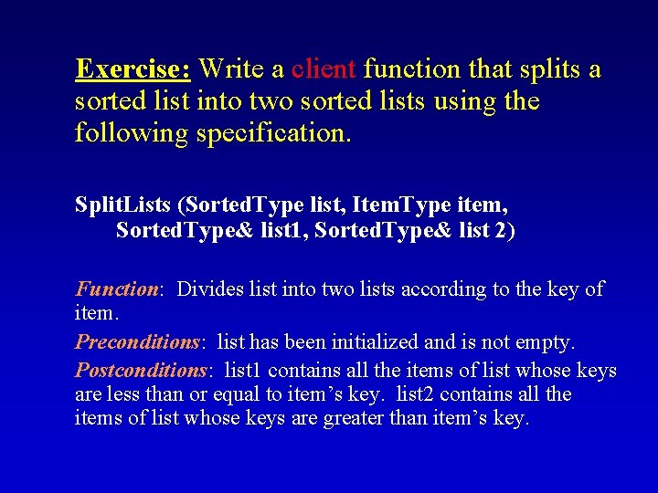 Exercise: Write a client function that splits a sorted list into two sorted lists