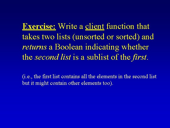 Exercise: Write a client function that takes two lists (unsorted or sorted) and returns