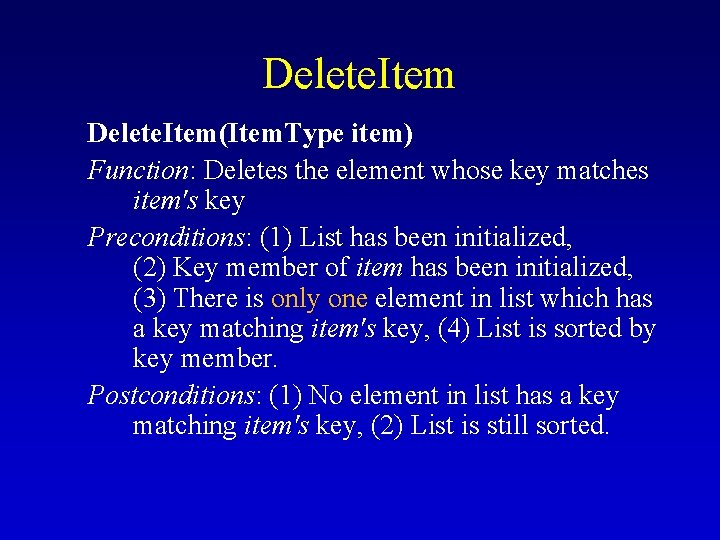 Delete. Item(Item. Type item) Function: Deletes the element whose key matches item's key Preconditions: