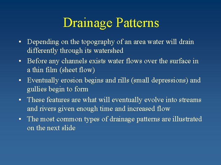 Drainage Patterns • Depending on the topography of an area water will drain differently
