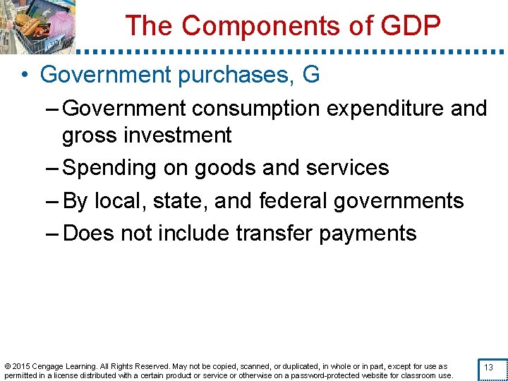 The Components of GDP • Government purchases, G – Government consumption expenditure and gross