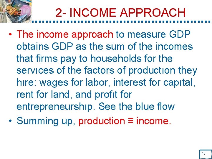 2 - INCOME APPROACH • The income approach to measure GDP obtains GDP as