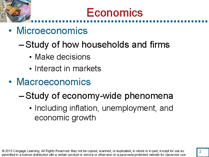 Economics • Microeconomics – Study of how households and firms • Make decisions •