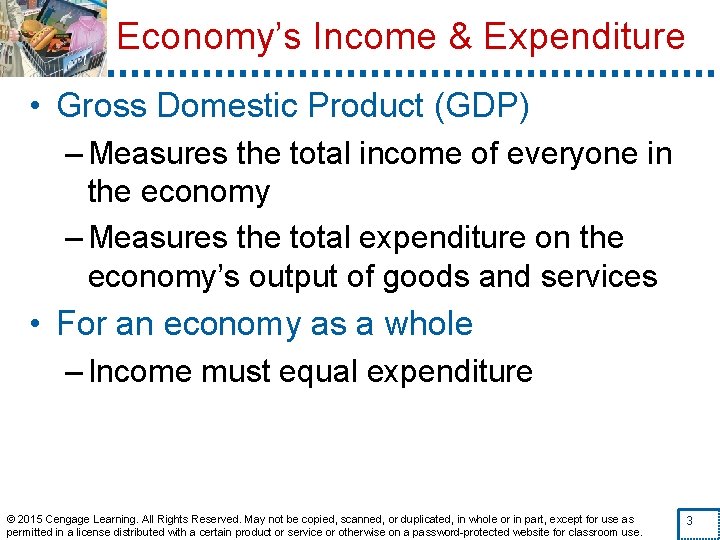 Economy’s Income & Expenditure • Gross Domestic Product (GDP) – Measures the total income