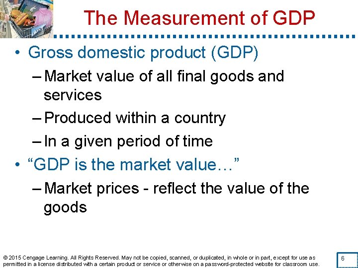 The Measurement of GDP • Gross domestic product (GDP) – Market value of all