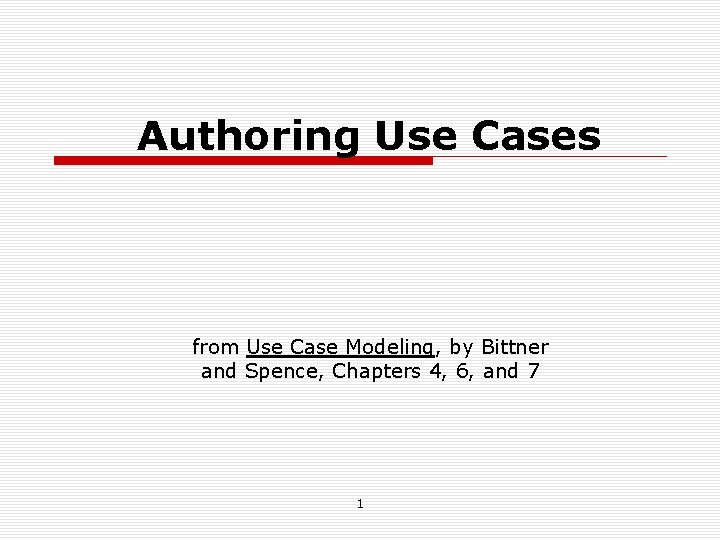 Authoring Use Cases from Use Case Modeling, by Bittner and Spence, Chapters 4, 6,