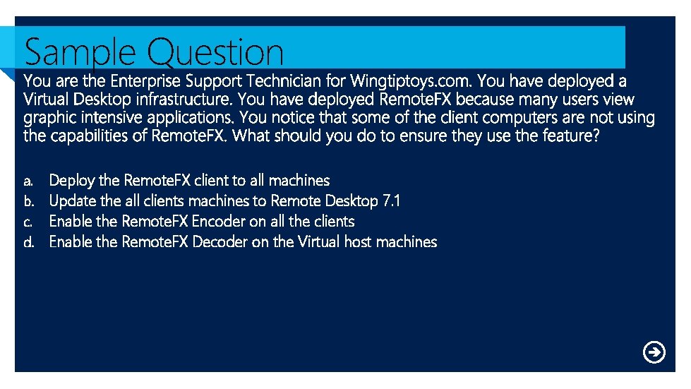 Sample Question a. b. c. d. Deploy the Remote. FX client to all machines