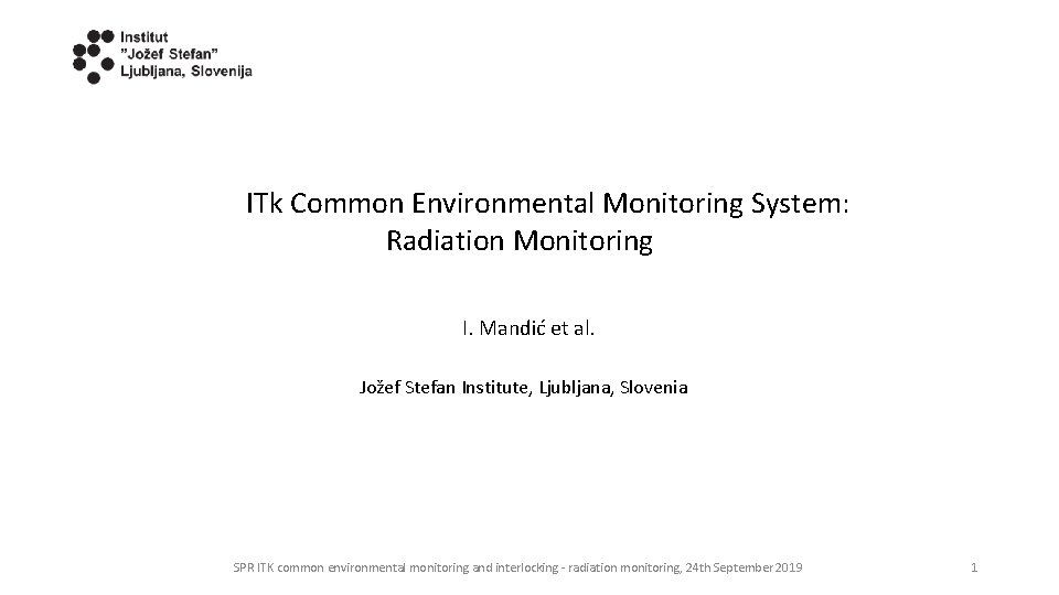 ITk Common Environmental Monitoring System: Radiation Monitoring I. Mandić et al. Jožef Stefan Institute,