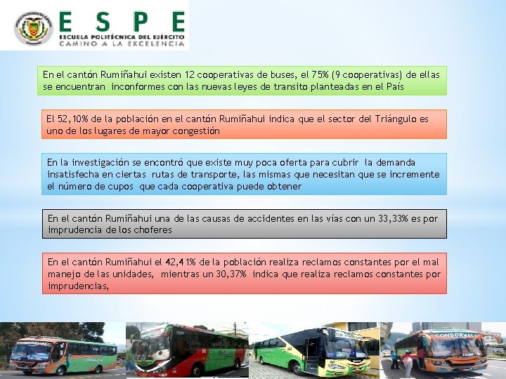 En el cantón Rumiñahui existen 12 cooperativas de buses, el 75% (9 cooperativas) de