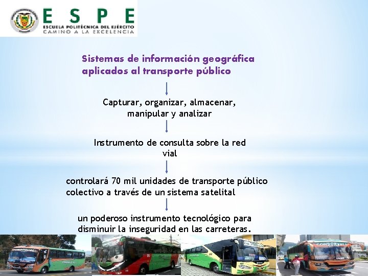 Sistemas de información geográfica aplicados al transporte público Capturar, organizar, almacenar, manipular y analizar