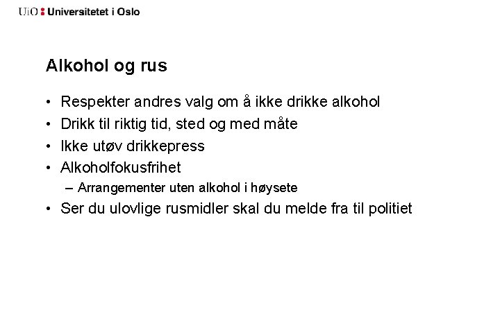 Alkohol og rus • • Respekter andres valg om å ikke drikke alkohol Drikk