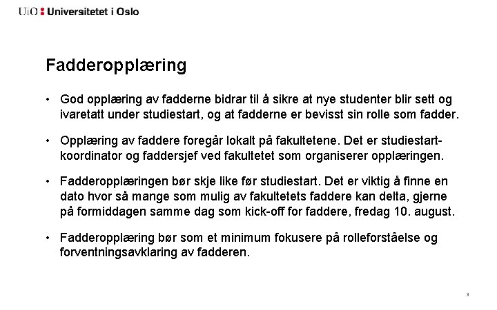 Fadderopplæring • God opplæring av fadderne bidrar til å sikre at nye studenter blir