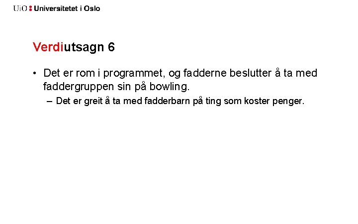 Verdiutsagn 6 • Det er rom i programmet, og fadderne beslutter å ta med