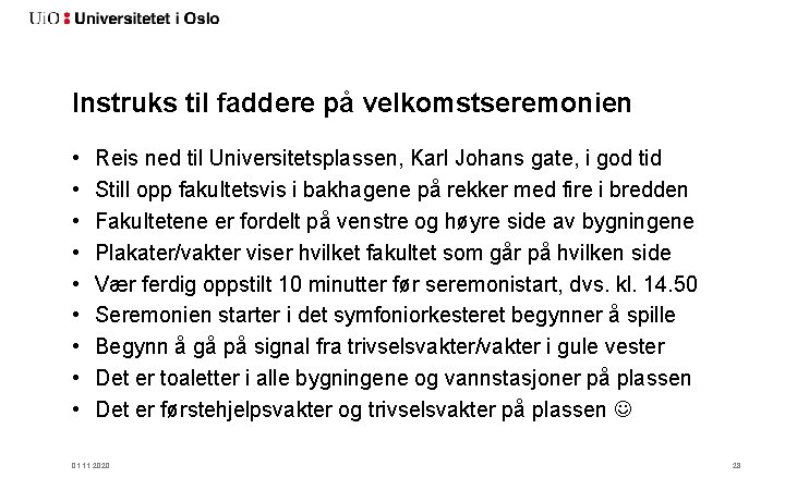 Instruks til faddere på velkomstseremonien • • • Reis ned til Universitetsplassen, Karl Johans