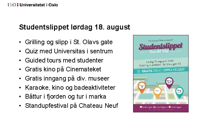 Studentslippet lørdag 18. august • • Grilling og slipp i St. Olavs gate Quiz Studentslippet lørdag 18. august • • Grilling og slipp i St. Olavs gate Quiz