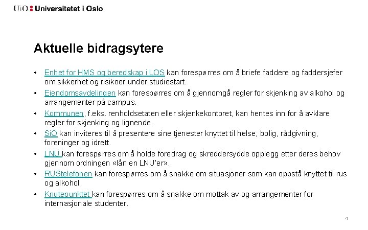 Aktuelle bidragsytere • • Enhet for HMS og beredskap i LOS kan forespørres om