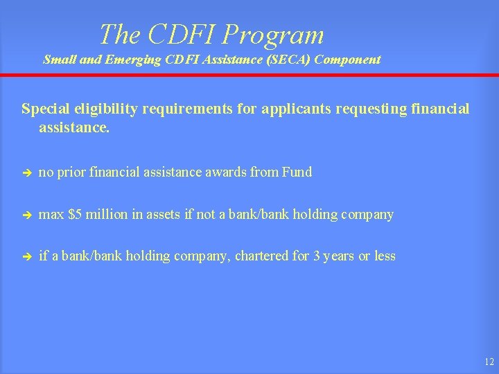 The CDFI Program Small and Emerging CDFI Assistance (SECA) Component Special eligibility requirements for