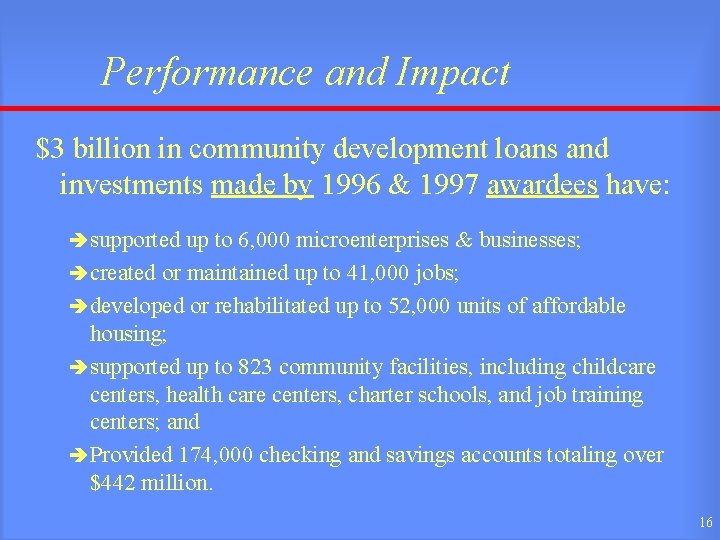 Performance and Impact $3 billion in community development loans and investments made by 1996