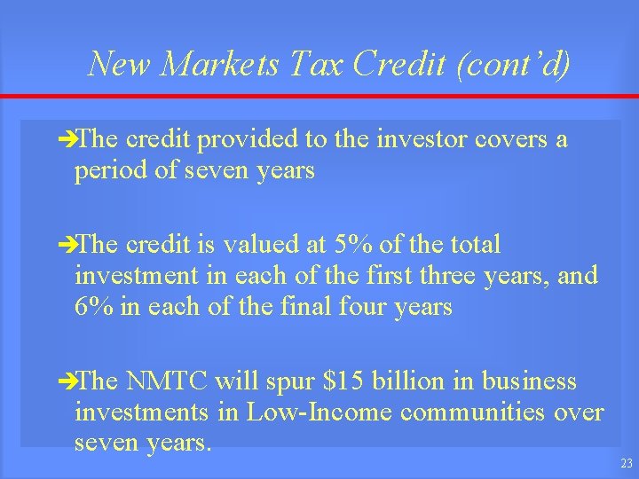 New Markets Tax Credit (cont’d) èThe credit provided to the investor covers a period