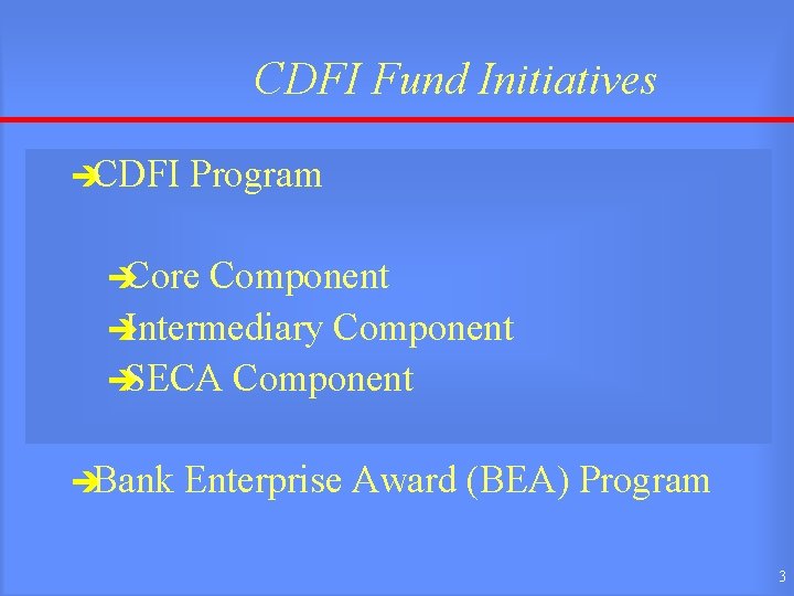 CDFI Fund Initiatives èCDFI Program èCore Component èIntermediary Component èSECA Component èBank Enterprise Award