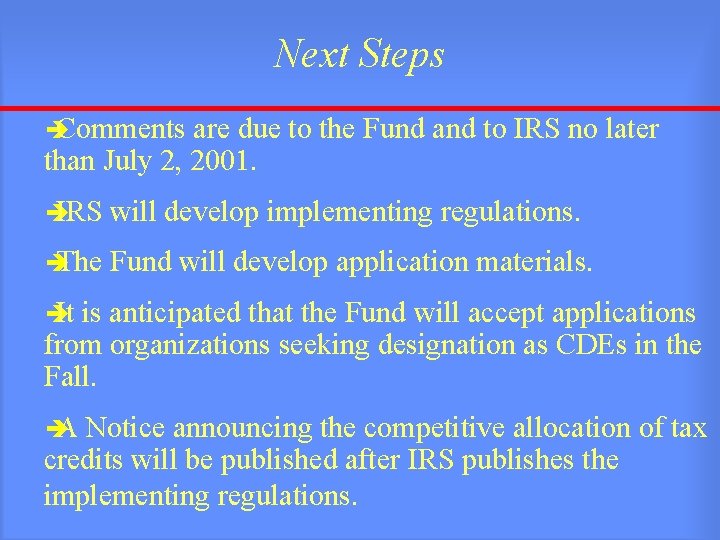 Next Steps è Comments are due to the Fund and to IRS no later