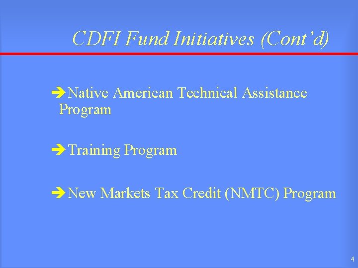 CDFI Fund Initiatives (Cont’d) èNative American Technical Assistance Program èTraining Program èNew Markets Tax