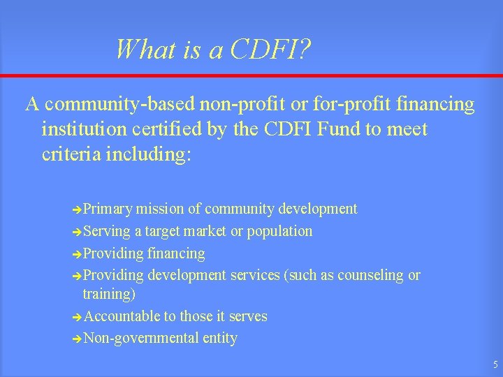 What is a CDFI? A community-based non-profit or for-profit financing institution certified by the