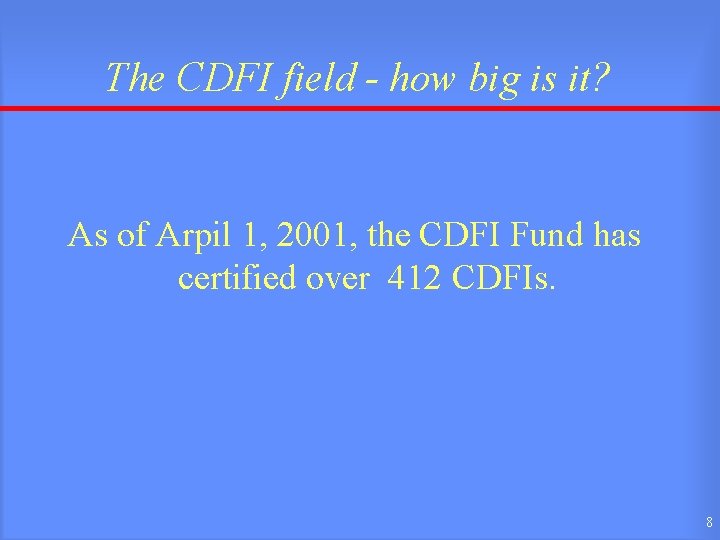 The CDFI field - how big is it? As of Arpil 1, 2001, the