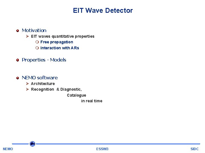 EIT Wave Detector Motivation Ø EIT waves quantitative properties m Free propagation m Interaction