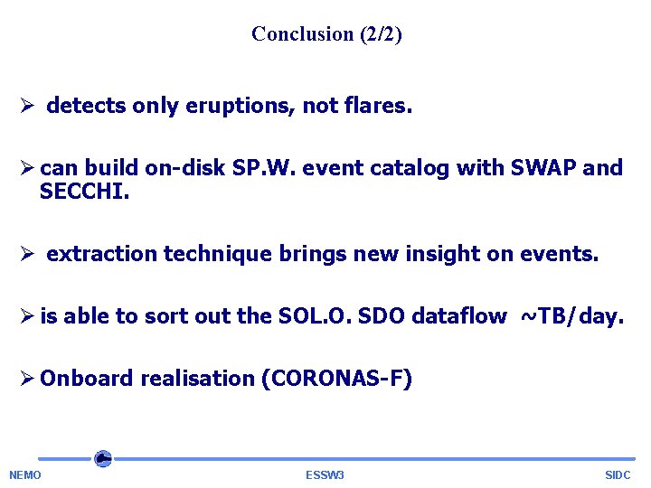 Conclusion (2/2) Ø detects only eruptions, not flares. Ø can build on-disk SP. W.