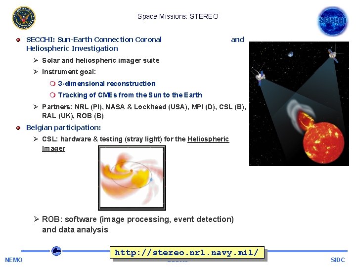 Space Missions: STEREO SECCHI: Sun-Earth Connection Coronal Heliospheric Investigation and Ø Solar and heliospheric