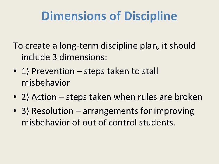 Dimensions of Discipline To create a long-term discipline plan, it should include 3 dimensions: